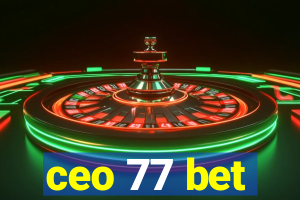 ceo 77 bet